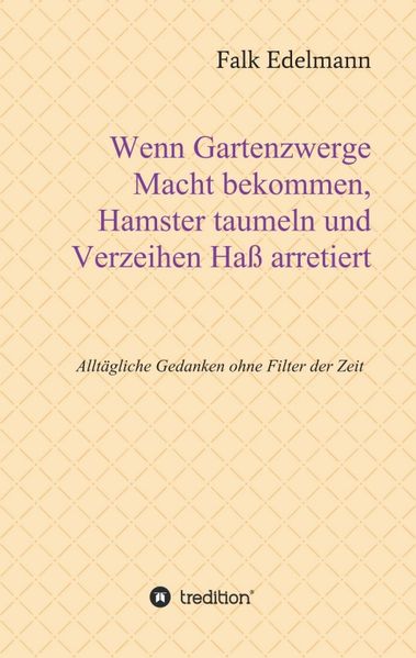 Cover von Wenn Gartenzwerge Macht bekommen, Hamster taumeln und Verzeihen Haß arretiert