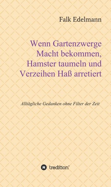 Cover von Wenn Gartenzwerge Macht bekommen, Hamster taumeln und Verzeihen Haß arretiert