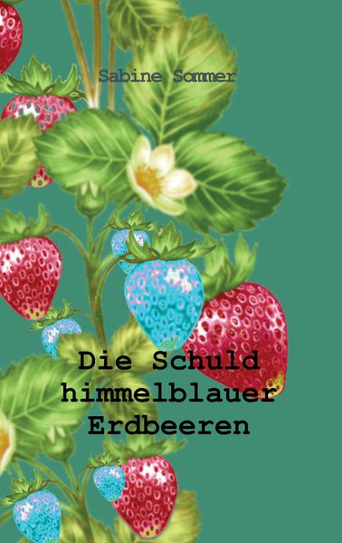 Cover von Die Schuld himmelblauer Erdbeeren