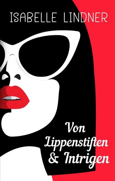 Cover von Von Lippenstiften & Intrigen