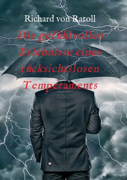 Cover von Die gefühlvollen Erlebnisse eines rücksichtslosen Temperaments