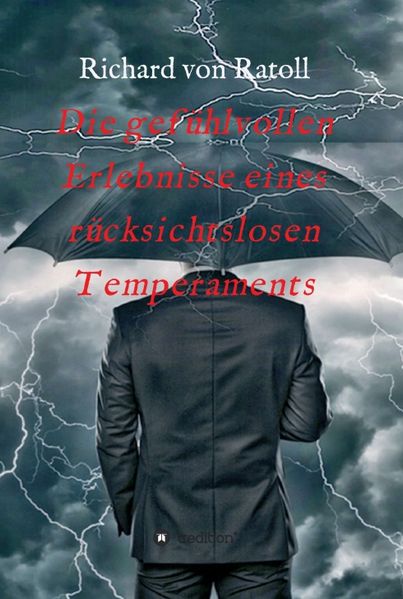 Cover von Die gefühlvollen Erlebnisse eines rücksichtslosen Temperaments