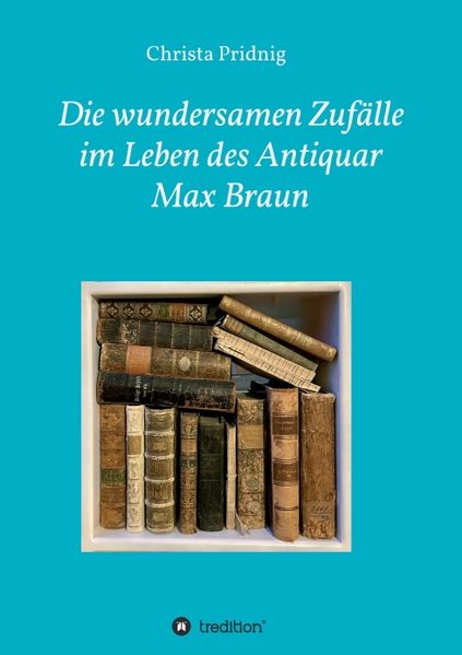 Cover von Die wundersamen Zufälle im Leben des Antiquar Max Braun