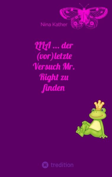 Cover von LILA … der (vor) letzte Versuch Mr. Right zu finden