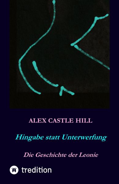 Cover von Hingabe statt Unterwerfung – Die Geschichte der Leonie