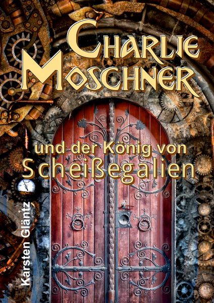 Cover von Charlie Moschner und der König von Scheißegalien