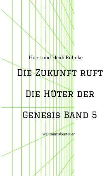 Cover von Die Zukunft ruft/Die Hüter der Genesis Band 5