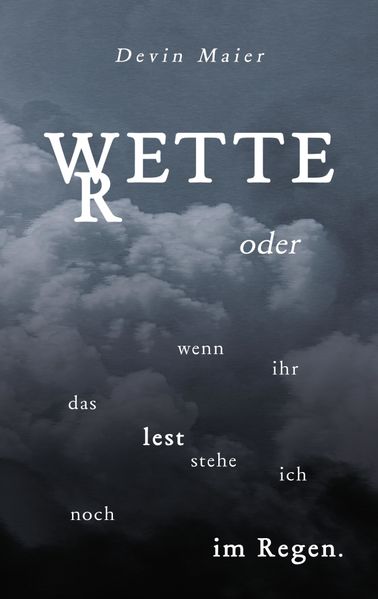 Cover von Wetter oder wenn ihr das lest stehe ich noch im Regen