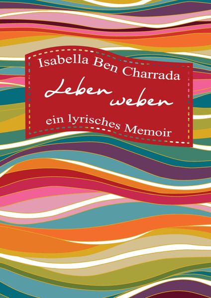 Cover von Leben weben — ein lyrisches Memoir