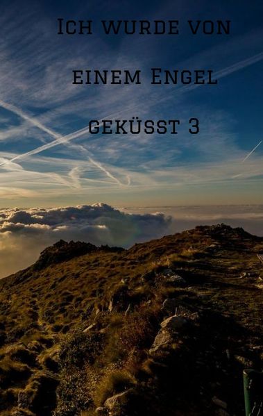 Cover von Ich wurde von einem Engel geküsst 3