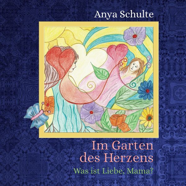 Cover von Im Garten des Herzens – Was ist Liebe, Mama?