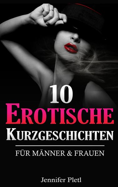 Cover von 10 Erotische Kurzgeschichten für Männer und Frauen