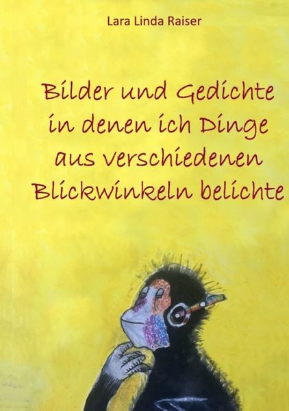 Cover von Bilder und Gedichte in denen ich Dinge aus verschiedenen Blickwinkeln belichte
