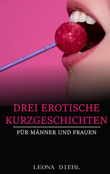 Cover von Drei Erotische Kurzgeschichten für Männer und Frauen