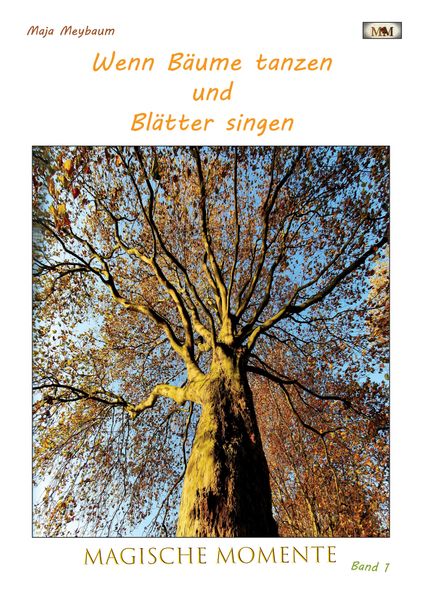 Cover von Wenn Bäume tanzen und Blätter singen – Fotos & Gedichte – leichte Lyrik und tolle Fotos – etwas zum Entspannen bei einer Tasse Kaffee