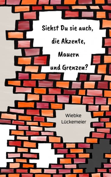 Cover von Siehst du sie auch, die Akzente, Mauern und Grenzen?