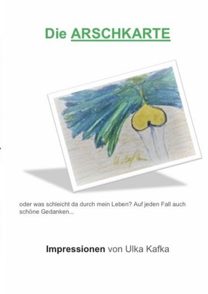 Cover von Die Arschkarte oder was schleicht da durch mein Leben?