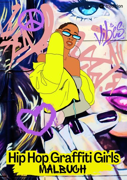 Cover von Hip Hop Graffiti Girls Malbuch – Rap Musik Breakdance Streetart – Entspannung und Achtsamkeit für Jugendliche und Kinder ab 11 Jahren