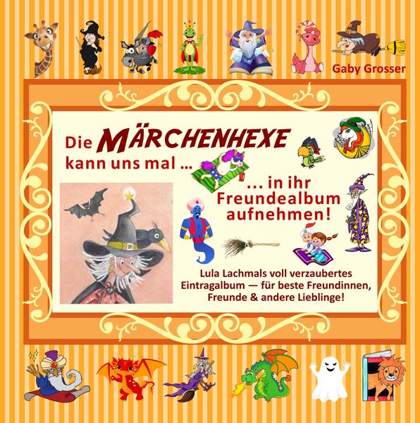 Cover von Die MÄRCHENHEXE kann uns mal … in ihr Freundealbum aufnehmen!