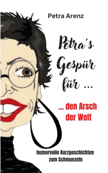 Cover von Petra´s Gespür … für den Arsch der Welt