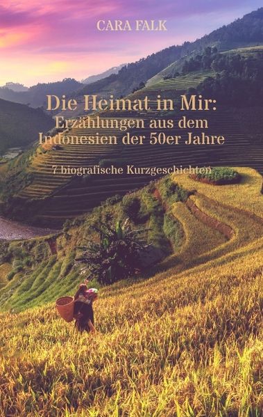 Cover von Die Heimat in Mir: Erzählungen aus dem Indonesien der 50er Jahre
