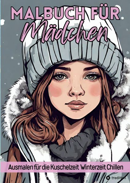 Cover von Malbuch für Mädchen Ausmalen für die Kuschelzeit, Winterzeit, Chillen für Teenager, Tweens und Erwachsene und Kinder Geschenk zum Wichteln Weihnachten Advent Entspannung und Stressabbau