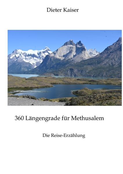 Cover von 360 Längengrade für Methusalem. Eine Reise um die Welt, die ein buntes spannendes Bild der besuchten Weltgegenden erlaubt und viele Tipps für Weltreisende enthält