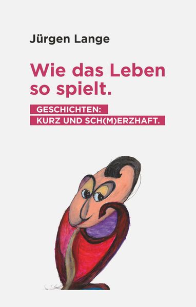 Cover von Wie das Leben so spielt. Geschichten: kurz und sch (m) erzhaft