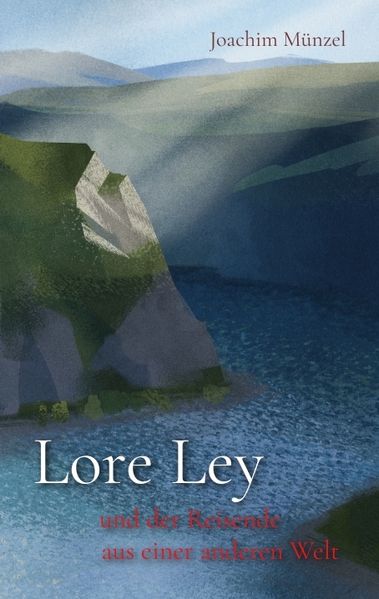 Cover von Lore Ley und der Reisende aus einer anderen Welt