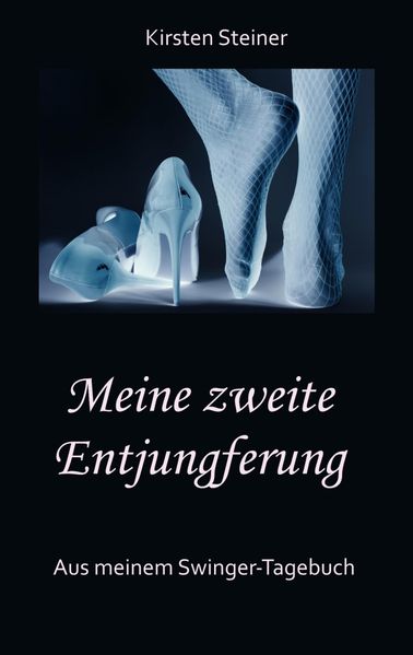 Cover von Meine zweite Entjungferung – Ein Erfahrungsbericht vom Beginn unserer Reise durch die Welt von Partnertausch und Gruppensex