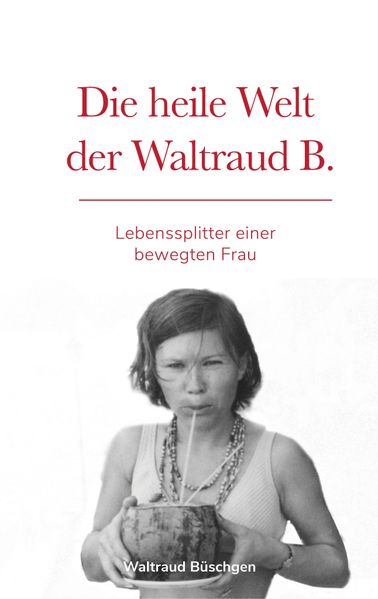 Cover von Die heile Welt der Waltraud B