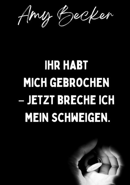 Cover von Ihr habt mich gebrochen. – Jetzt breche ich mein Schweigen