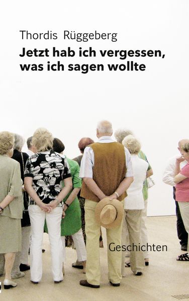 Cover von Jetzt hab ich vergessen, was ich sagen wollte