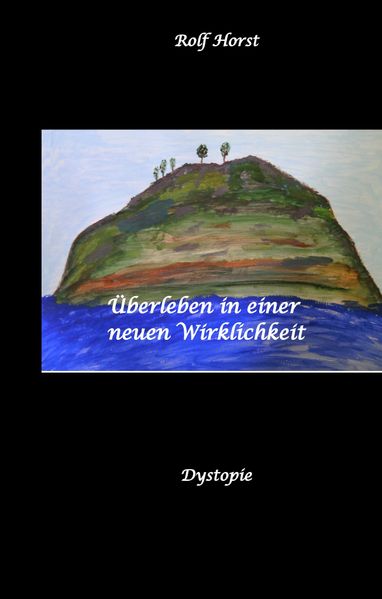 Cover von Überleben in einer neuen Wirklichkeit, Dystopie, Klimawandel, Tsunami, Bio, Bergbauernhof, Autismus, Trenntoilette, Windkraft, Photovoltaik, Solar, Wasserverbrauch, Konsumverhalten