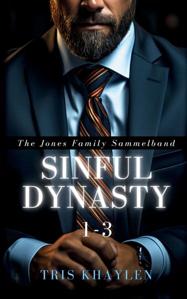 Cover von Sinful Dynasty: The Jones Family 1 – 3 (Sammelband)