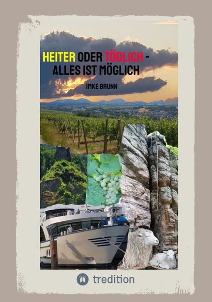 Cover von Heiter oder Tödlich – Alles ist Möglich – Kurzgeschichten von lustigen Erlebnissen im Rheingau bis zu gemeiner Rache und tödlichen Entschlüssen