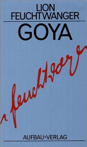 Cover von Goya oder Der arge Weg der Erkenntnis
