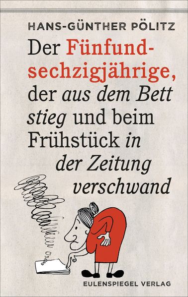 Cover von Der Fünfundsechzigjährige, der aus dem Bett stieg und beim Frühstück in der Zeitung verschwand