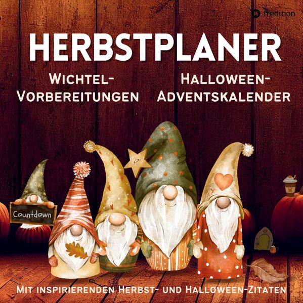 Cover von Herbst Planer Tagesplaner für Wichtelvorbereitung, Halloween-Adventskalender Countdown, Wichtelaktivitäten Schabernack Streiche Wichteltür, Kalender Vorweihnachtszeit