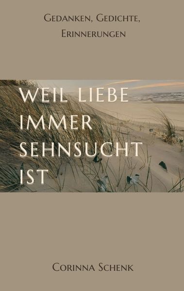 Cover von Weil Liebe immer Sehnsucht ist … die niemals enden wird!