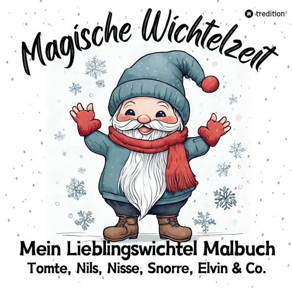 Cover von Magische Wichtelzeit Mein Lieblingswichtel Malbuch Tomte, Nils, Nisse, Snorre, Elvin & Co. Süße Wichtel Ausmalbilder Weihnachtswichtel Der Wichtel zieht ein Kinder Wichtelbuch