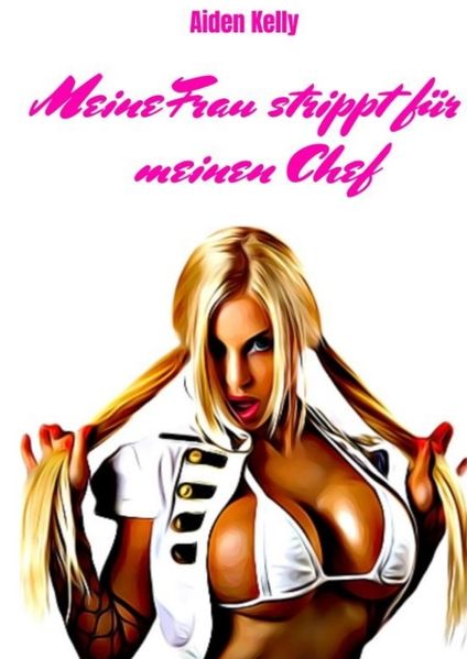 Cover von Meine Frau strippt für meinen Chef