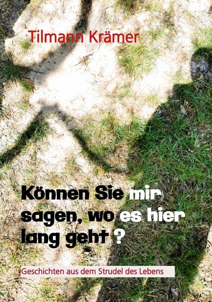 Cover von Können Sie mir sagen, wo es hier lang geht? Geschichten über Männer, ihre Träume und Stolpersteine
