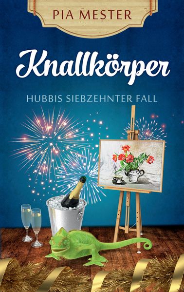 Cover von Knallkörper – Hubbis siebzehnter Fall