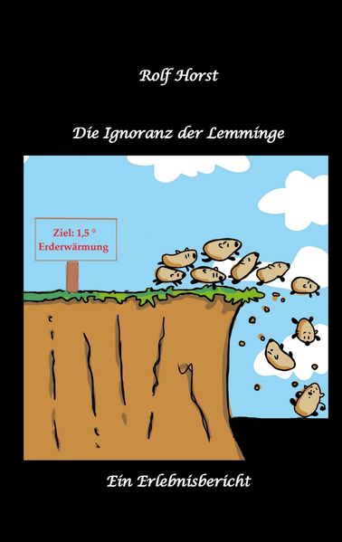 Cover von Die Ignoranz der Lemminge, Klimawandel, CO-2, Fridays for Future, Letzte Generation, Reduktion, Vermieter, Nachbarn, Diskriminierung, Autismus, Kleingarten, Permakultur, Postwachstum, Tafel, Miete