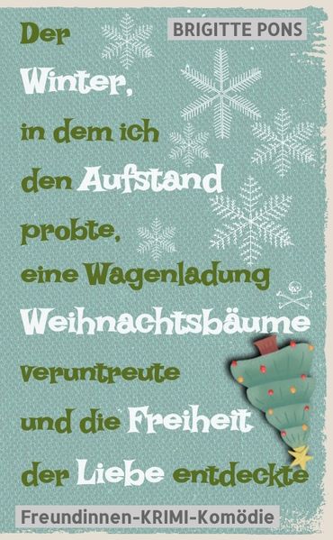 Cover von Der Winter, in dem ich den Aufstand probte, eine Wagenladung Weihnachtsbäume veruntreute und die Freiheit der Liebe entdeckte