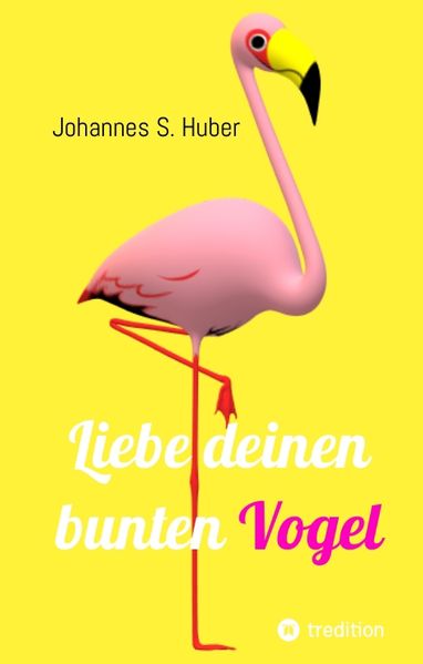 Cover von Liebe deinen bunten Vogel