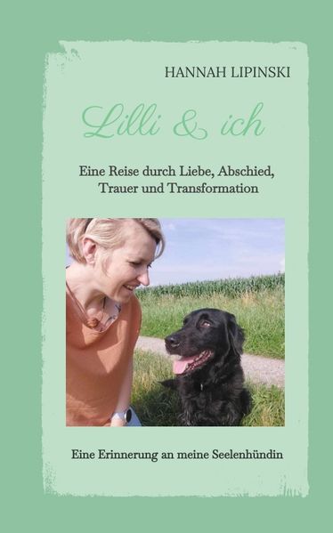 Cover von Lilli & ich – Eine Erinnerung an meine Seelenhündin