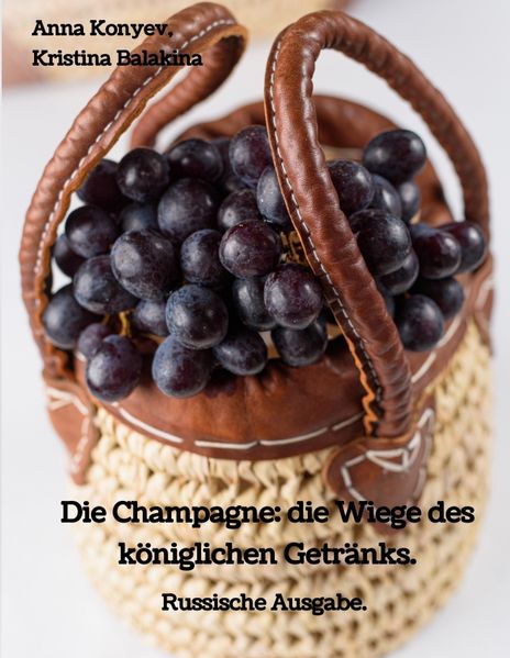 Cover von Die Champagne: die Wiege des königlichen Getränks