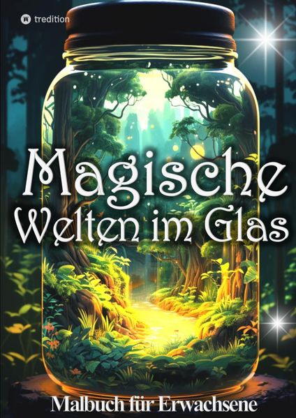 Cover von Malbuch für Erwachsene Magische Welten im Glas Mini Wunderland Natur